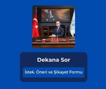 Dekana Sor - İstek, Öneri ve Şikayet Formumuz Aktifleştirildi.