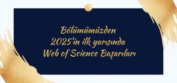 Bölümümüzden 2025'in İlk Yarısında Web of Science Başarıları