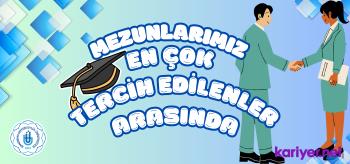 Mezunlarımız En Çok Tercih Edilenler Arasındalar