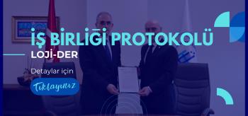 Üniversitemizle LOJİDER Arasında İş Birliği Protokolü İmzalandı