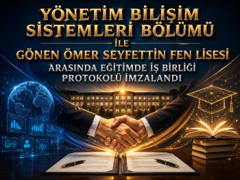 Bölümümüz ile Gönen Ömer Seyfettin Fen Lisesi Arasında Eğitimde İş Birliği Protokolü İmzalanmıştır