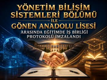 Bölümümüz ile Gönen Anadolu Lisesi Arasında Eğitimde İş Birliği Protokolü İmzalanmıştır