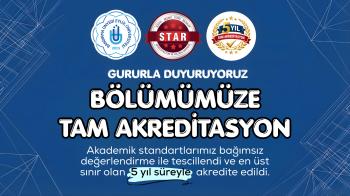 BÖLÜMÜMÜZ 5 YIL SÜREYLE AKREDİTE EDİLDİ!