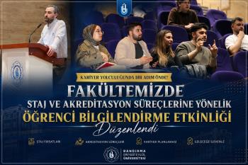 Staj ve Akreditasyon Süreçlerine Yönelik Bilgilendirme Etkinliği Düzenlenmiştir