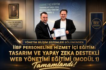 YÖNETİM BİLİŞİM SİSTEMLERİ BÖLÜMÜNDEN İİBF PERSONELİNE HİZMET İÇİ EĞİTİM: TASARIM VE YAPAY ZEKA DESTEKLİ WEB YÖNETİMİ EĞİTİMİ (MODÜL 1) TAMAMLANDI
