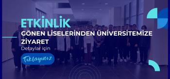 Fakültemiz Protokolü Kapsamında Uluslararası Ticaret ve Lojistik Bölüm Başkanlığı Gönen Liselerini Ağırladı