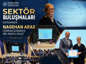 SEKTÖR BULUŞMALARI KAPSAMINDA NAGEHAN ARAS ÖĞRENCİLERİMİZLE BİR ARAYA GELDİ